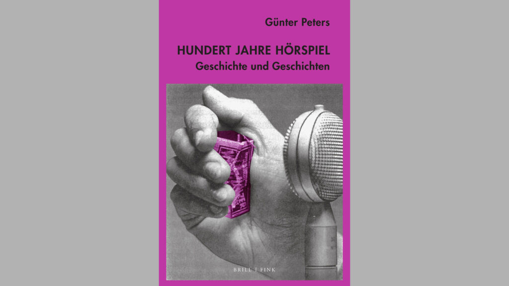 Buchcover: "Hundert Jahre Hörspiel: Geschichte und Geschichten" von Günter Peters (Quelle: Brill Fink Verlag)