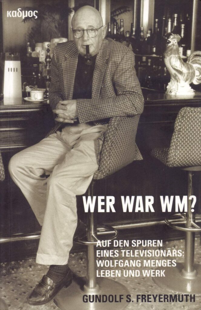 Buchcover: Gundolf S. Freyermuth: "Wer war WM. Auf den Spuren eines Televisionärs: Wolfgang Menges Leben und Werk". | Bildqueller: Kulturverlag Kadmos